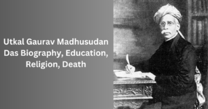 Utkal Gaurav Madhusudan Das Biography, Education, Religion, Death