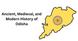 Ancient, Medieval, and Modern History of Odisha